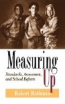 Measuring Up - Standards, Assessment, and School Reform
