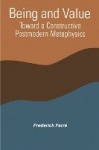 Being and Value - Toward a Constructive Postmodern Metaphysics
