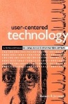 User-Centered Technology - A Rhetorical Theory for Computers and Other Mundane Artifacts