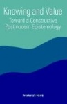 Knowing and Value - Toward a Constructive Postmodern Epistemology