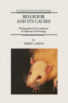 Behavior and Its Causes - Philosophical Foundations of Operant Psychology