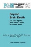 Beyond Brain Death : The Case Against Brain Based Criteria for Human Death