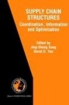 Supply Chain Structures - Coordination, Information and Optimization
