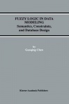 Fuzzy Logic in Data Modeling - Semantics, Constraints, and Database Design