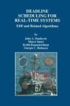 Deadline Scheduling for Real-Time Systems - EDF and Related Algorithms