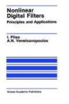Nonlinear Digital Filters - Principles and Applications
