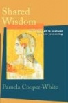 Shared Wisdom - Use of the Self in Pastoral Care and Counseling