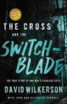 The Cross and the Switchblade - The True Story of One Man's Fearless Faith