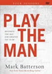 Play the Man - Becoming the Man God Created You to Be