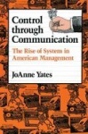Control through Communication - The Rise of System in American Management