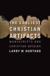 The Earliest Christian Artifacts - Manuscripts and Christian Origins