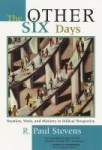 Other Six Days - Vocation, Work, and Ministry in Biblical Perspective