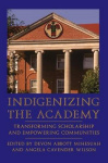 Indigenizing the Academy - Transforming Scholarship and Empowering Communities