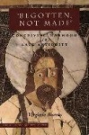 `Begotten, not Made` - Conceiving Manhood in Late Antiquity
