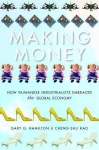 Making Money - How Taiwanese Industrialists Embraced the Global Economy