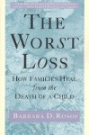 The Worst Loss - How Families Heal from the Death of a Child