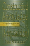 Constructive Knowledge Acquisition - A Computational Model and Experimental Evaluation