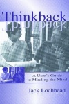 Thinkback - A User's Guide to Minding the Mind