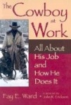 The Cowboy at Work - All About His Job and How He Does It