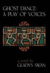 Ghost Dance - A Play of Voices: a Novel
