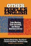 Other People`s English - Code-Meshing, Code-Switching, and African American Literacy