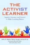 The Activist Learner - Inquiry, Literacy, and Service to Make Learning Matter