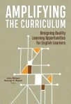 Amplifying the Curriculum - Designing Quality Learning Opportunities for English Learners