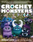 Crochet Monsters - With More Than 35 Body Patterns and Options for Horns, Limbs, Antennae and So Much More, You Can Mix and Matc
