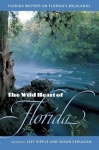 The Wild Heart of Florida - Florida Writers on Florida`s Wildlands
