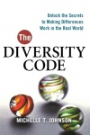 The Diversity Code - Unlock the Secrets to Making Differences Work in the Real World