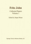 Fritz John - Collected Papers Volume 1
