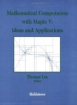 Mathematical Computational with Maple V: Ideas and Applications - Proceedings of the Maple Summer Workshop and Symposium, Univer