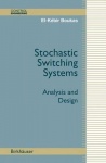 Stochastic Switching Systems : Analysis and Design