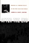 After the End - Making U.S. Foreign Policy in the Post-Cold War World