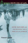 Green Republican - John Saylor and the Preservation of America`s Wilderness