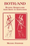 Both/and - Reading Kierkegaard- from Irony to Edification