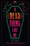 A (Dead) Thing Like Me