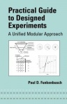 Practical Guide To Designed Experiments - A Unified Modular Approach