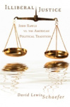 Illiberal Justice - John Rawls vs. the American Political Tradition