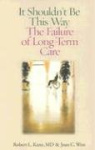 It Shouldn't Be This Way - The Failure of Long-Term Care