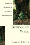 Beginning Well – Christian Conversion & Authentic Transformation