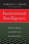 Institutional Intelligence - How to Build an Effective Organization