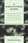 A World-Systems Reader - New Perspectives on Gender, Urbanism, Cultures, Indigenous Peoples, and Ecology