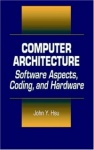 Computer Architecture - Software Aspects, Coding, and Hardware
