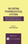 Validating Pharmaceutical Systems - Good Computer Practice in Life Science Manufacturing