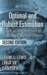 Optimal and Robust Estimation - With an Introduction to Stochastic Control Theory, Second Edition