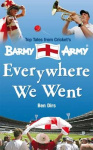 Everywhere We Went - Top Tales from Cricket's Barmy Army