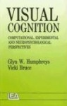 Visual Cognition - Computational, Experimental and Neuropsychological Perspectives