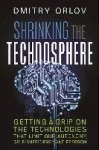 Shrinking the Technosphere: Getting a Grip on Technologies That Limit Our Autonomy, Self-Sufficiency and Freedom