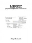 Mips2C: programming from the machine up
